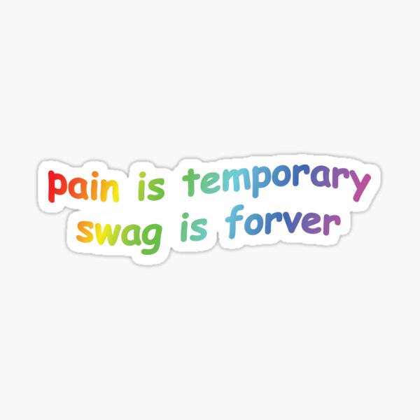 "Pain Is Temporary Swag Is Forever" Sticker for Sale by OldDannyBrown Redbubble