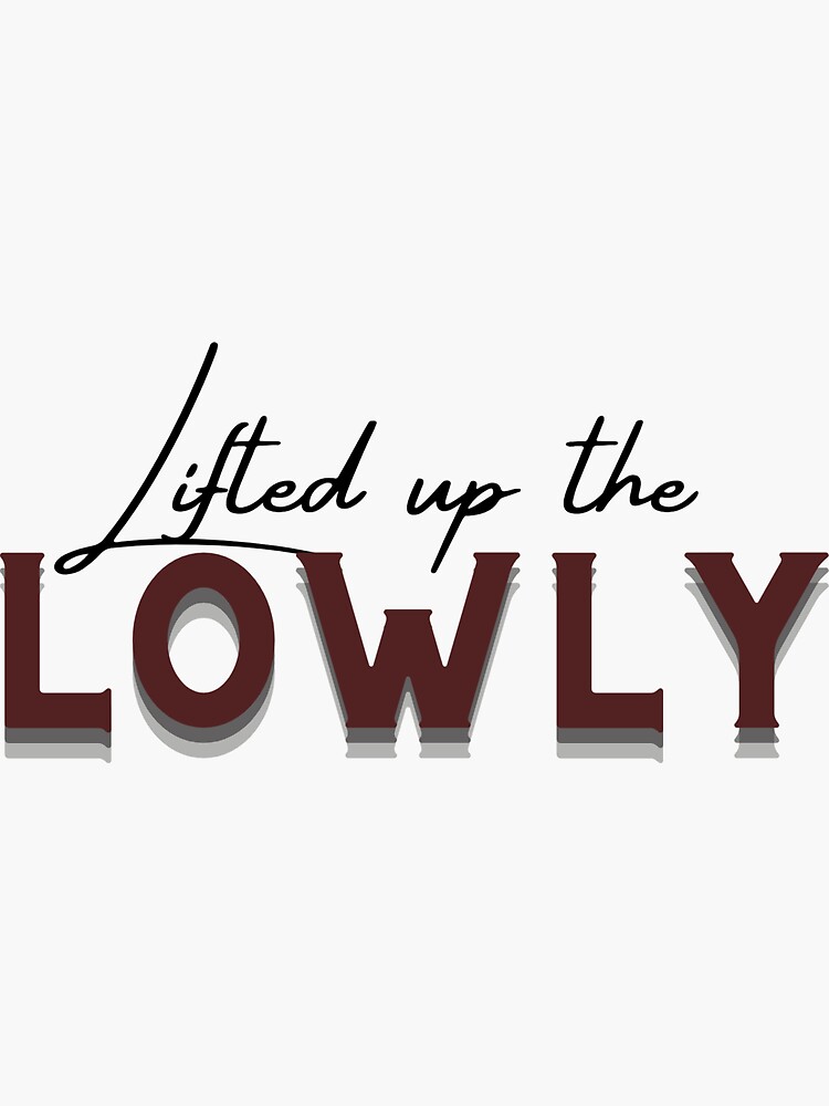 lifted-up-the-lowly-sticker-for-sale-by-pbandas-redbubble