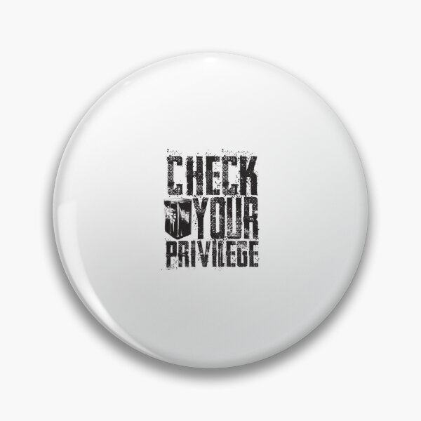 Item preview, Check Your Privilege  designed and sold by rondelzoddau.