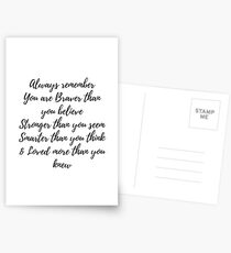 Always remember you are braver than you believe, stronger than you seem, smarter than you think & love more than you knew Postcards