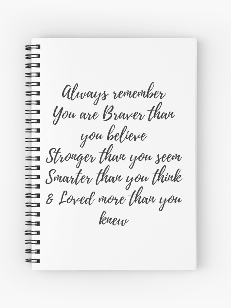 Always Remember You Are Braver Than You Believe Stronger Than 