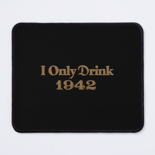 Item preview, I Only Drink 1942 - Tequila designed and sold by uhhlala.