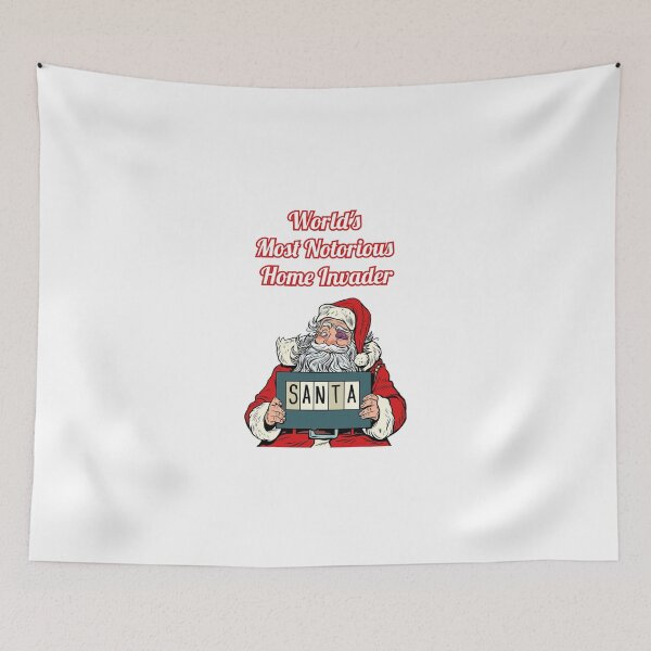 Item preview, Santa - World's Most Notorious Home Invader! / Christmas Design designed and sold by David Storm.