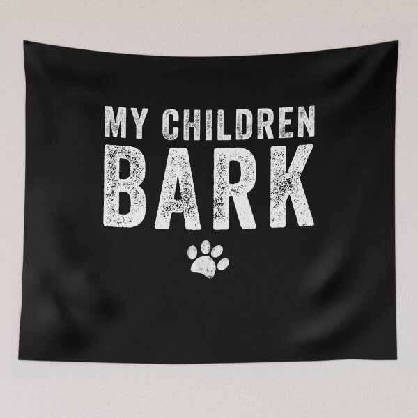Item preview, My children bark  designed and sold by Captain Mood.