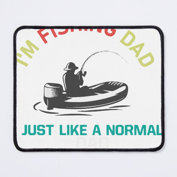 Item preview, i'm fishing dad just like a normal except much cooler designed and sold by Usatazon on.