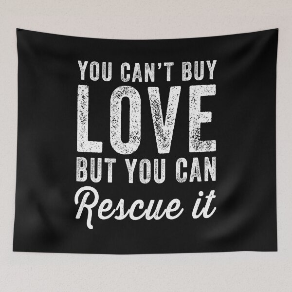 Item preview, You can't buy love but you can rescue it - dog rescuer designed and sold by Captain Mood.