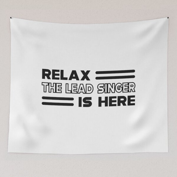 Item preview, Lead Singer - Relax the lead singer is here b designed and sold by rondelzoddau.