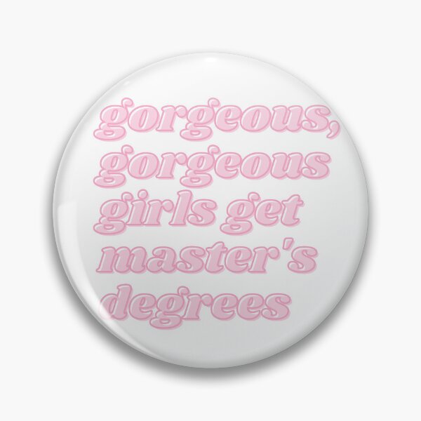 Artikelvorschau, gorgeous, gorgeous girls get master's degrees entworfen und verkauft von deargradstudent.