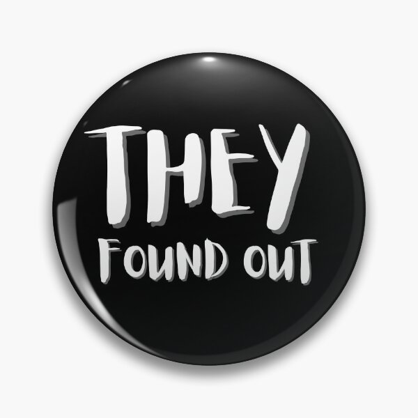 Item preview, They Found Out Meme designed and sold by MillennialMemer.