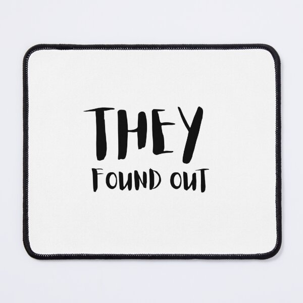 Item preview, They Found Out Meme (black) designed and sold by MillennialMemer.