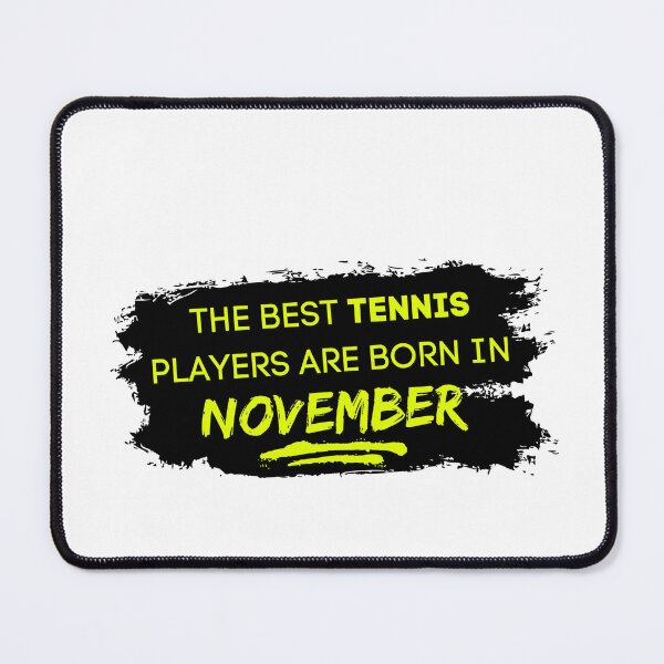 Item preview, The Best Tennis Players Are Born In November! designed and sold by TieBreak-Tennis.
