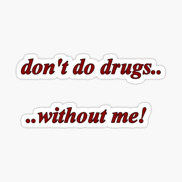 Dont Do Drugs Stickers | Redbubble