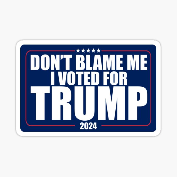 Item preview, Dont Blame Me  I Voted for Trump 2024 | Take America Back | Funny Meme designed and sold by Hey Bubble.