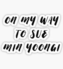 min yoongi i will sue you Sticker