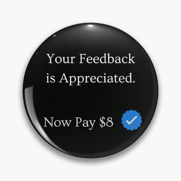 Item preview, Your Feedback is Appreciated Now Pay $8 Meme Twitter Blue Check Mark designed and sold by MillennialMemer.