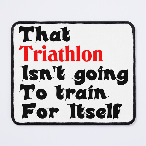 Item preview, Best Triathlon Quotes That Triathlon Isn't Going To Train For Itself Funny Saying designed and sold by Sonatablue.