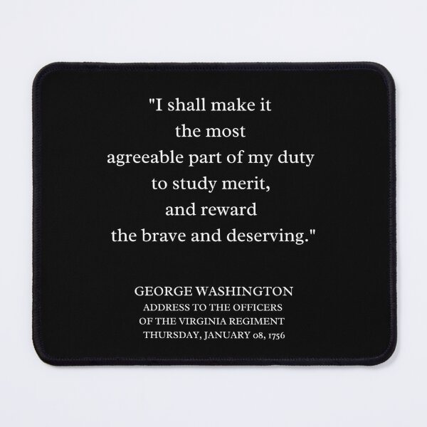 Item preview, I SHALL MAKE IT THE MOST AGREEABLE PART OF MY DUTY TO STUDY MERIT AND REWARD THE BRAVE AND DESERVING  designed and sold by PatriotQuotes.