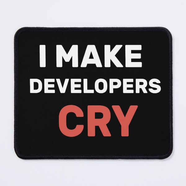 Item preview, QA Engineer Funny I Make Developers Cry  designed and sold by hanaa01.