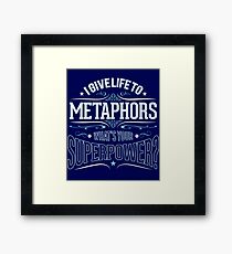 I give life to metaphors Framed Print