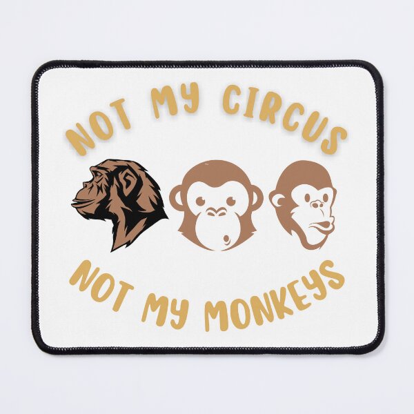Item preview, Not my circus not my Monkeys designed and sold by BlessedConcepts.