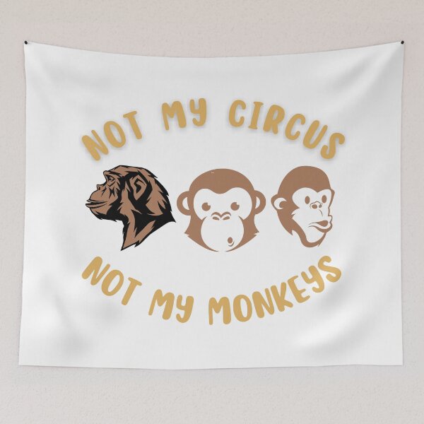 Item preview, Not my circus not my Monkeys designed and sold by BlessedConcepts.
