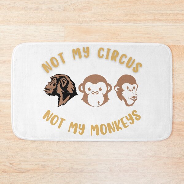 Item preview, Not my circus not my Monkeys designed and sold by BlessedConcepts.