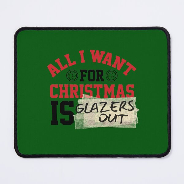 Item preview, All I Want For Christmas Is You ... Or the Glazers Out! (Red-Black) designed and sold by supermanc.