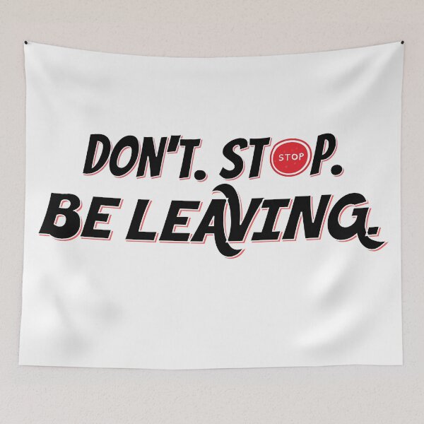 Item preview, Don't Stop Be Leaving designed and sold by PixiesPlace.
