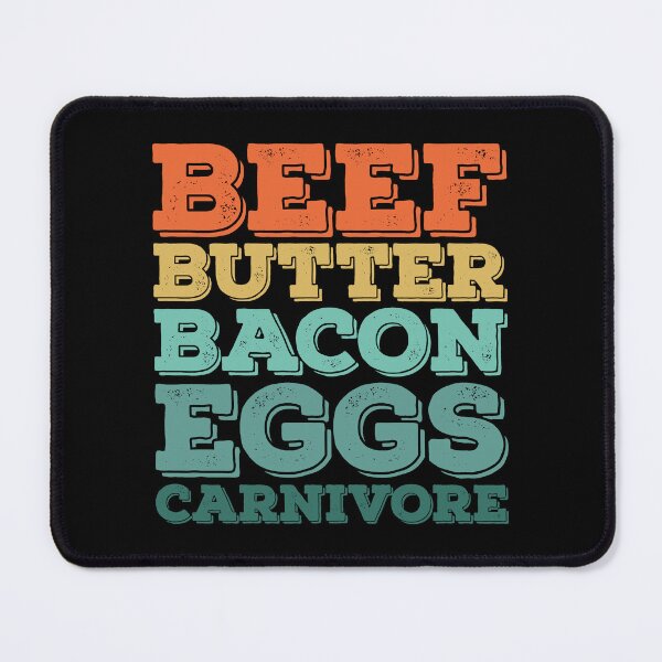 Item preview, Beef - Butter - Bacon - Eggs Carnivore designed and sold by PeachesMommy.