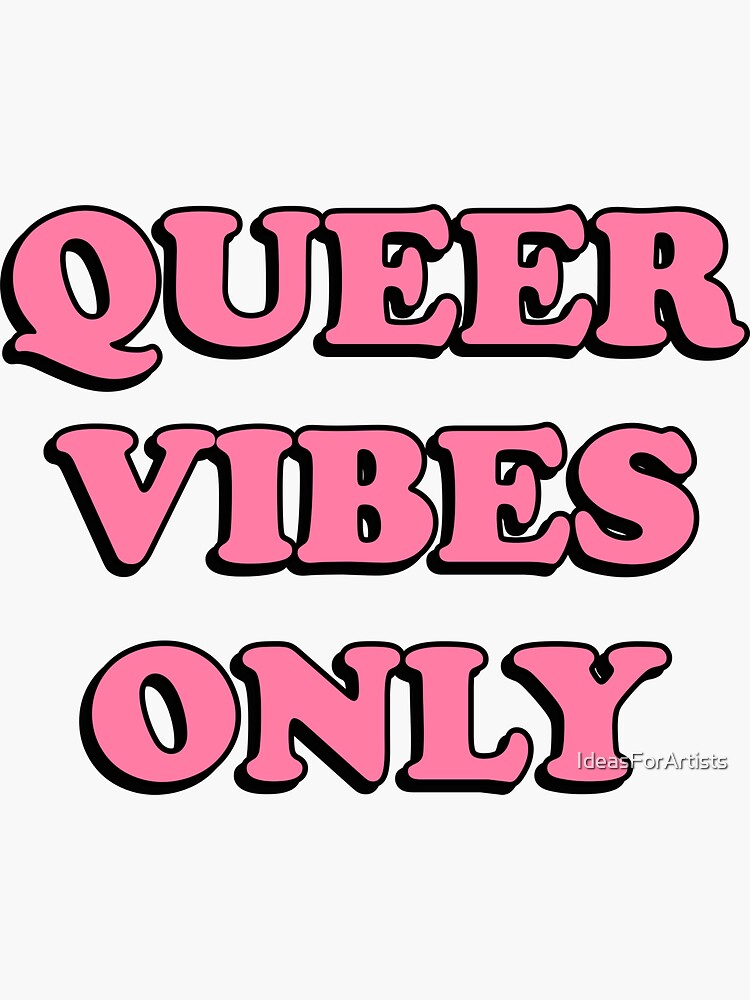 Queer Vibes Only Sticker For Sale By Ideasforartists Redbubble