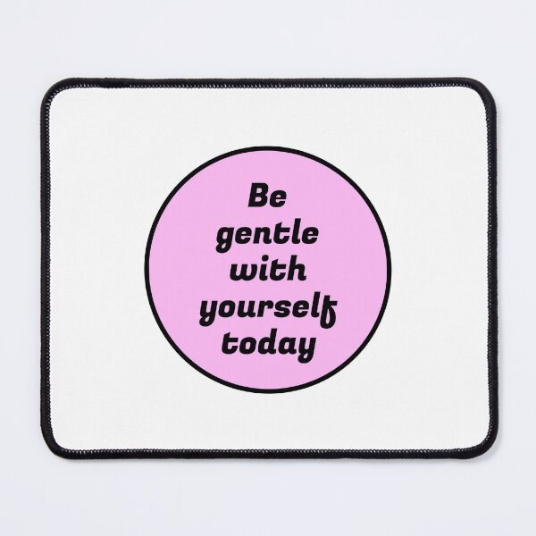 Item preview, Be gentle with yourself today -  self compassion designed and sold by Inspirationmotivation.