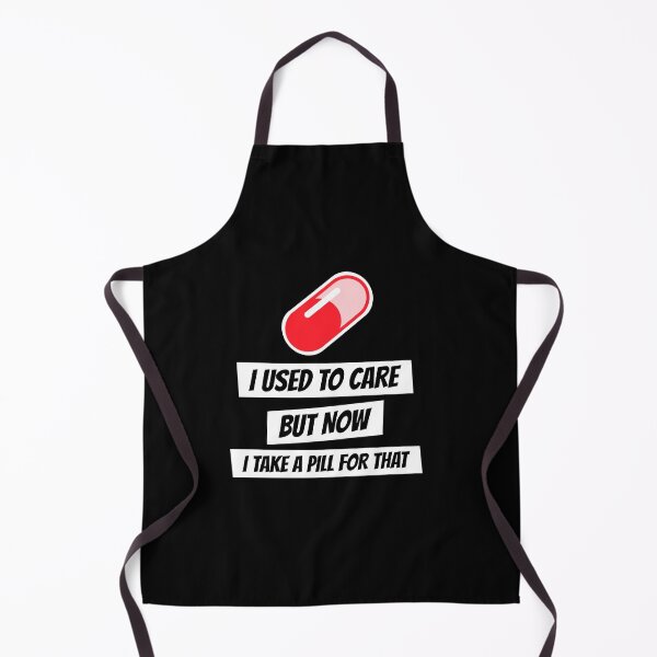 Item preview, I USED TO CARE BUT NOW I TAKE A PILL FOR THAT designed and sold by BestCoolStuff.