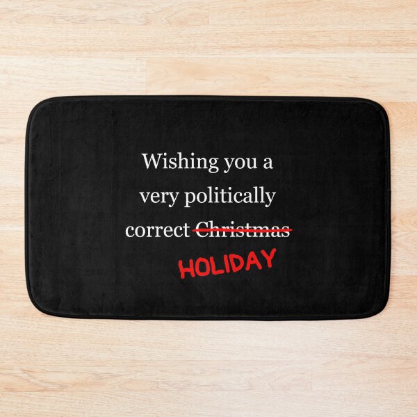 Item preview, Wishing you a politically correct *holiday* (white print) - Funny Christmas and Holiday Politics designed and sold by art-in-a-bottle.