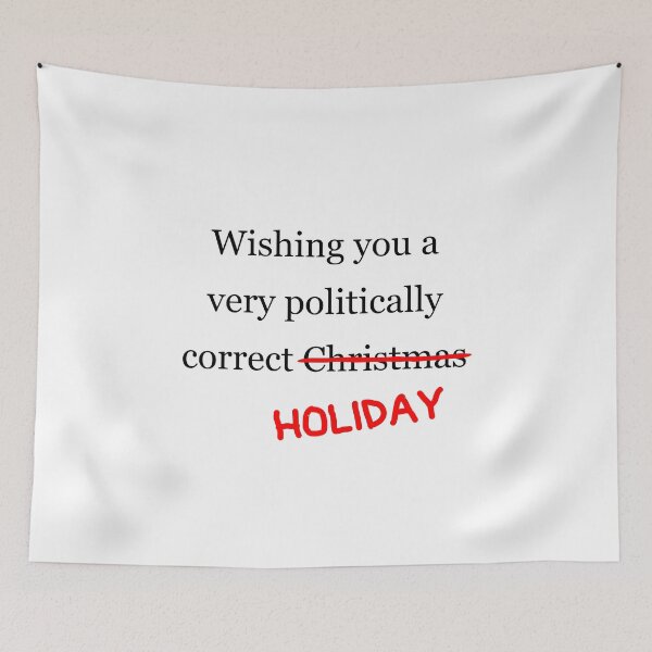 Item preview, Wishing you a politically correct *holiday* (black print) - Funny Christmas and Holiday Politics designed and sold by art-in-a-bottle.