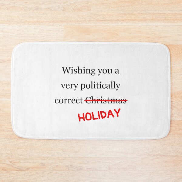 Item preview, Wishing you a politically correct *holiday* (black print) - Funny Christmas and Holiday Politics designed and sold by art-in-a-bottle.