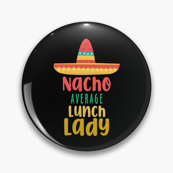 Item preview, Nacho Average Lunch Lady Funny Mexican Cinco De Mayo Day Gift designed and sold by TMelonShop.