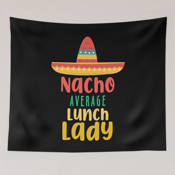 Item preview, Nacho Average Lunch Lady Funny Mexican Cinco De Mayo Day Gift designed and sold by TMelonShop.