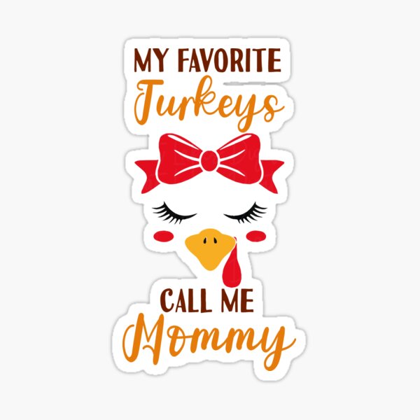 "My Favorite Turkeys Call Me Mommy Funny Thanksgiving Day Gift" Sticker