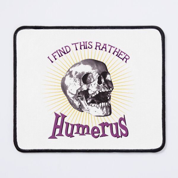 Item preview, I Find This Rather Humerus designed and sold by Melissa Mielke.