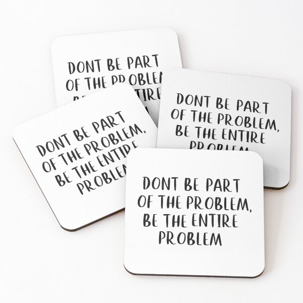 Item preview, DONT BE PART OF THE PROBLEM, BE THE ENTIRE PROBLEM designed and sold by KM ØNLY.