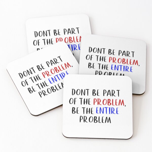 Item preview, DONT BE PART OF THE PROBLEM, BE THE ENTIRE PROBLEM designed and sold by KM ØNLY.