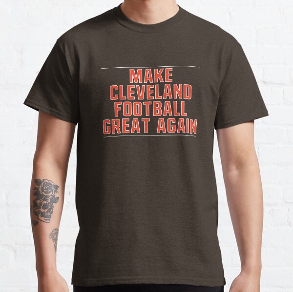 Make Cleveland Football Great Again Classic T-Shirt
