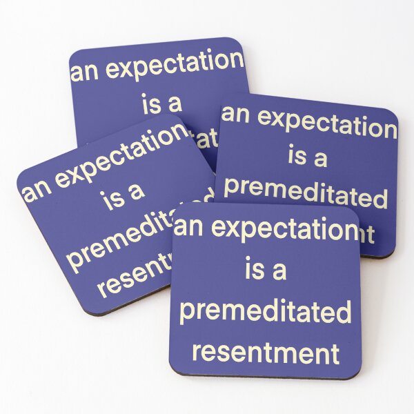 Item preview, Then expectation is a premeditated resentment designed and sold by JessicaTukaj.