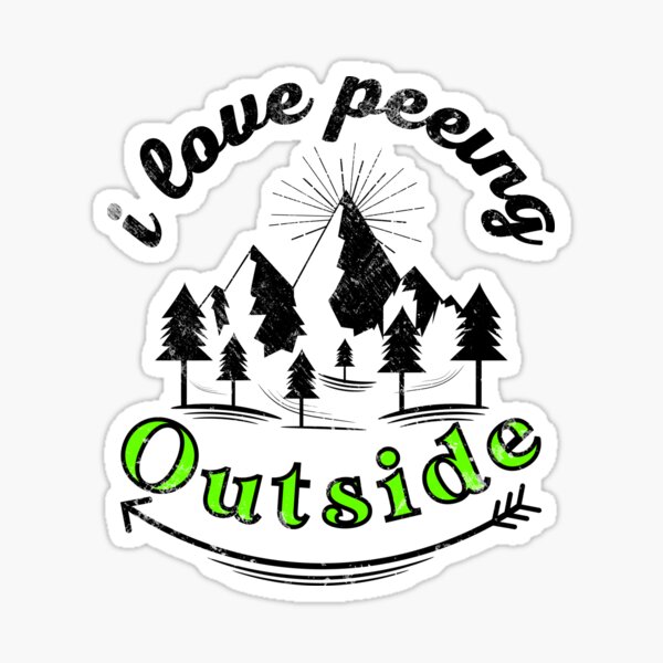 I Love Peeing Outside Sticker For Sale By Mosta Designs Redbubble