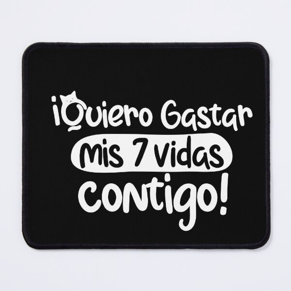 Item preview, Quiero gastar mis siete vidas contigo, funny quote in spanish designed and sold by LatinoPower.