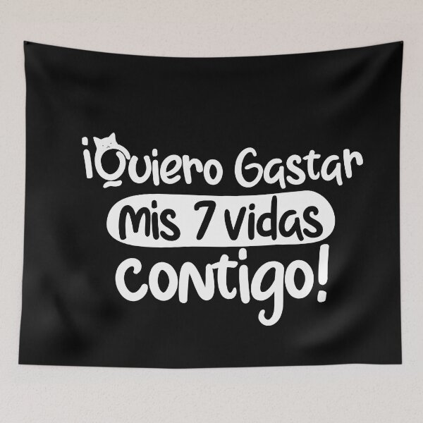 Item preview, Quiero gastar mis siete vidas contigo, funny quote in spanish designed and sold by LatinoPower.