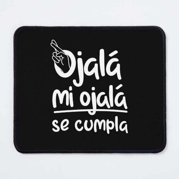 Item preview, Ojala, mi ojala se cumpla, funny quote in spanish designed and sold by LatinoPower.