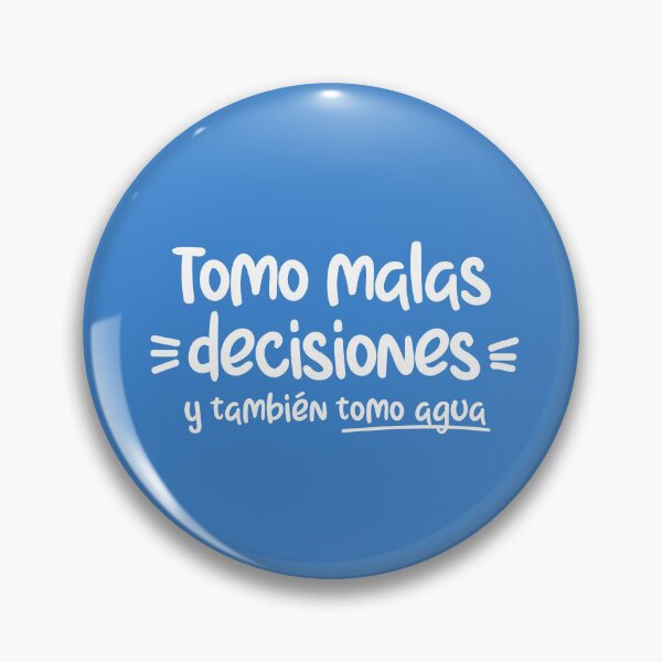 Item preview, Tomo malas desiciones y también agua, funny quote in spanish designed and sold by LatinoPower.