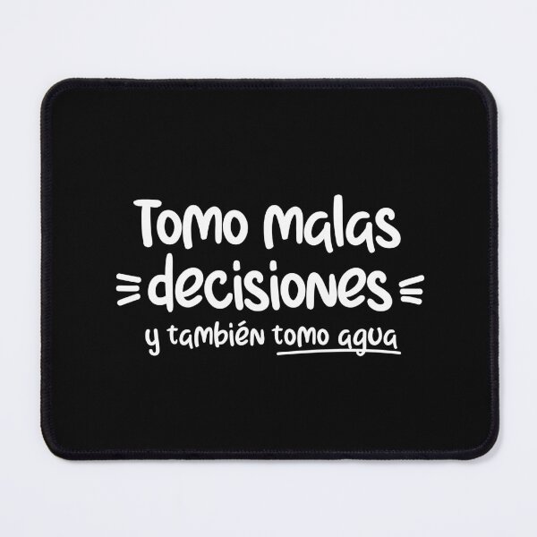 Item preview, Tomo malas desiciones y también agua, funny quote in spanish designed and sold by LatinoPower.