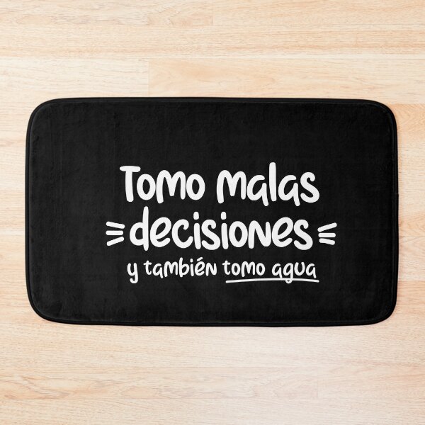 Item preview, Tomo malas desiciones y también agua, funny quote in spanish designed and sold by LatinoPower.